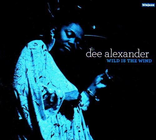 Dee Alexander - Wild Is the Wind
