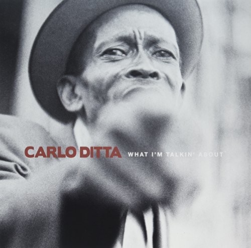 Carlo Ditta - WHAT I'M TALKIN' ABOUT