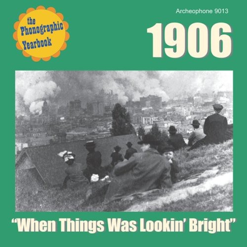 1906: When Things Was Lookin Bright