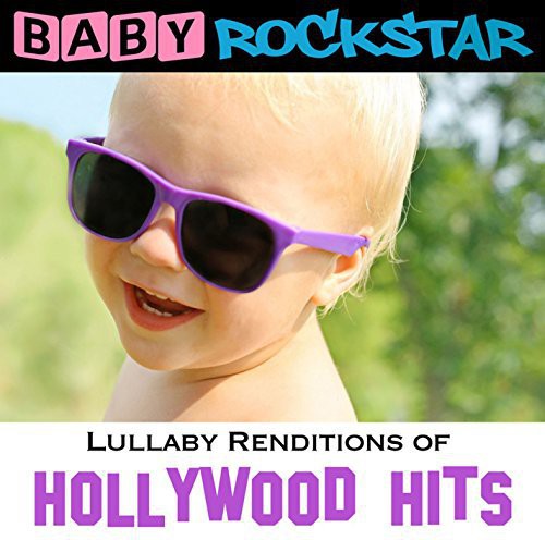 Baby Rockstar - Lullaby Renditions of Hollywood Hits
