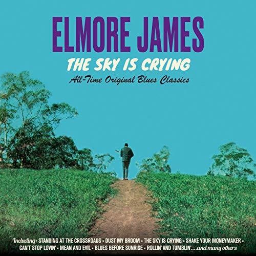 Elmore James - Sky Is Crying: All Time Original Classics [Remastered]