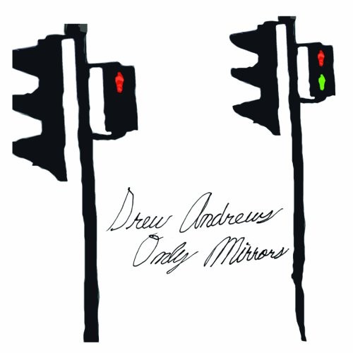 Drew Andrews - Only Mirrors [Limited Edition][White Vinyl] [180 Gram]