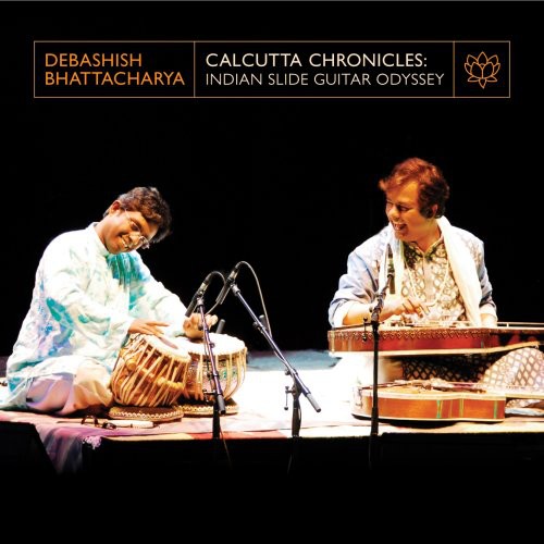 Debashish Bhattacharya - Calcutta Chronicles: Indian Slide Guitar Odyssey