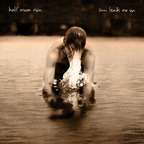 Half Moon Run - Sun Leads Me On [Vinyl]