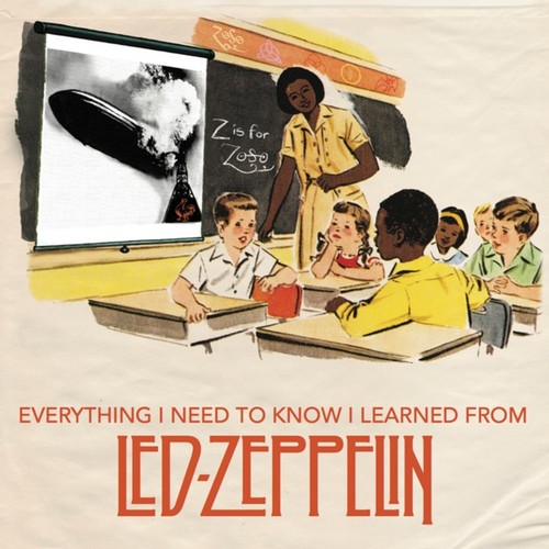 Benjamin Darling  / Marshal,Danielle - Everything I Need to Know I Learned from Led Zeppelin: Classic Rock Wisdom from the Greatest Band of All Time