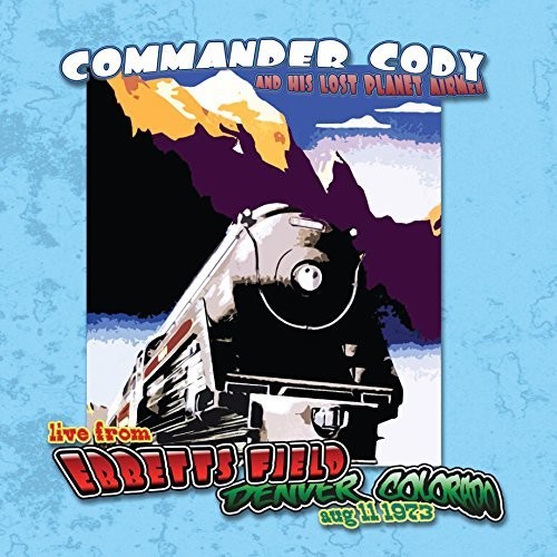 Commander Cody & His Lost Planet Airmen - Live At Ebbett's Field