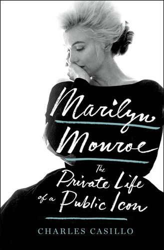 Marilyn Monroe - Marilyn Monroe: The Private Life of a Public Icon