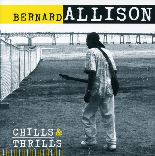 Bernard Allison - Chills & Thrills [Import]