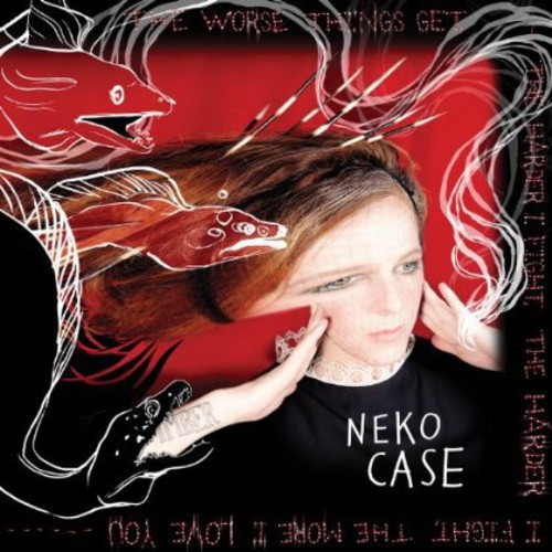 Neko Case - The Worse Things Get, The Harder I Fight, The Harder I Fight, The More I Love You [Vinyl]