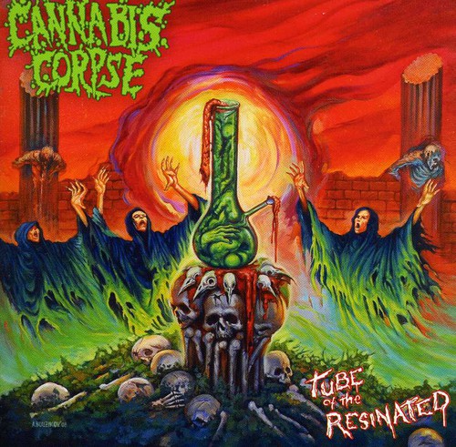 Cannabis Corpse - Tube of the Resinated