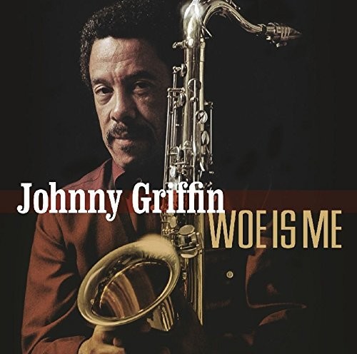 Johnny Griffin - Woe Is Me
