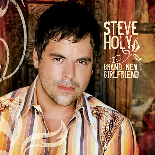 Steve Holy - Brand New Girlfriend