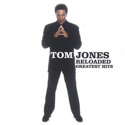Tom Jones - Reloaded: Greatest Hits