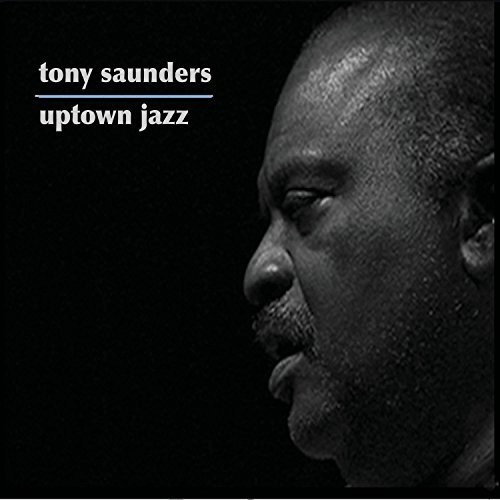 Tony Saunders - Uptown Jazz
