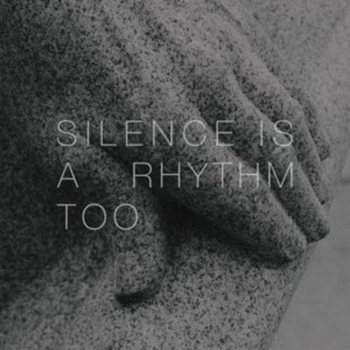 Silence Is a Rhythm Too