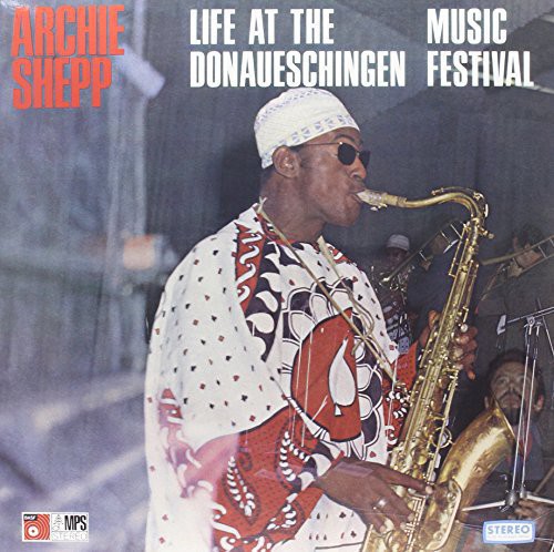Archie Shepp - Live At The Donaueschingen Music Festival [180 Gram]