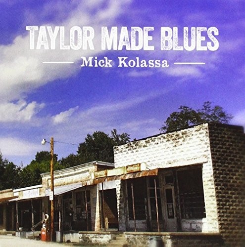 Mick Kolassa - Taylor Made Blues