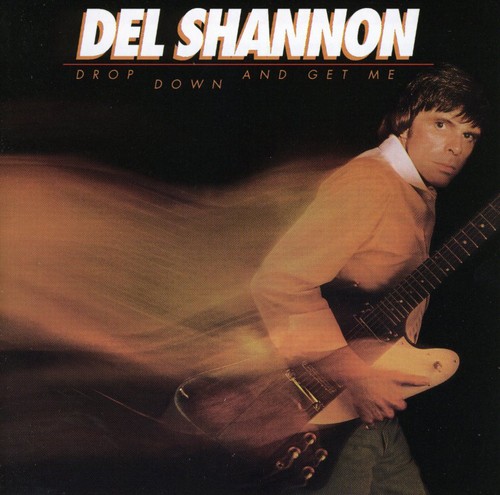Del Shannon - Drop Down & Get Me [Import]