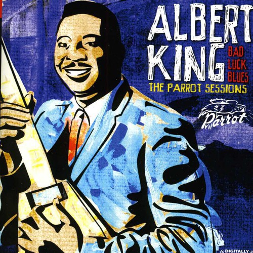 Albert King - Bad Luck Blues: The Parrot Sessions