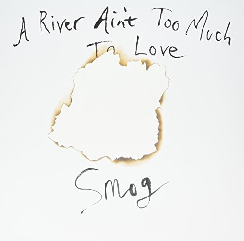 Smog - River Ain't Too Much to Love