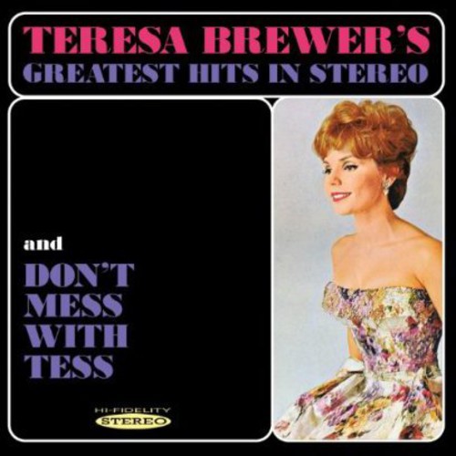 Teresa Brewer - Greatest Hits in Stereo & Dont Mess with Tess