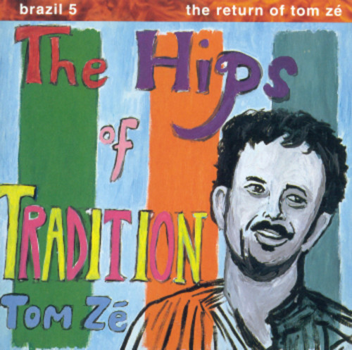 Tom Ze - Brazil Classics 5: The Hips of Tradition