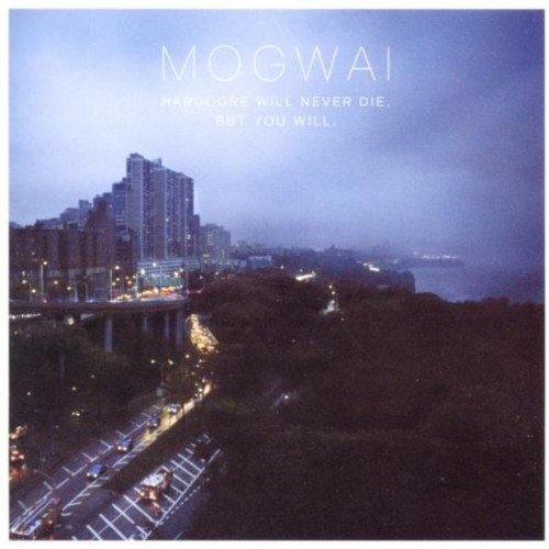 Mogwai - Hardcore Will Never Die But You Will
