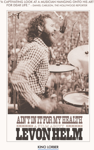 Levon Helm - Ain't in It for My Health: A Film About Levon Helm