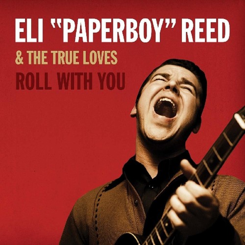 Eli 'Paperboy' Reed - Roll With You [Remastered Deluxe]