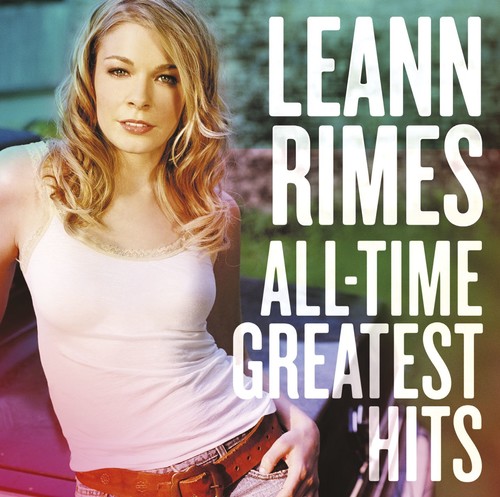 LeAnn Rimes - All Time Greatest Hits