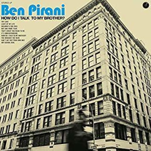 Ben Pirani - How Do I Talk To My Brother