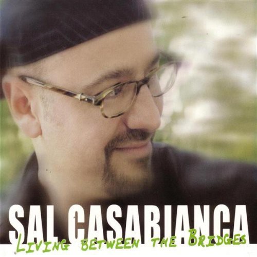 Sal Casabianca - Living Between the Bridges