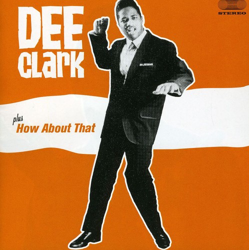 Dee Clark - Dee Clark/How About That [Import]