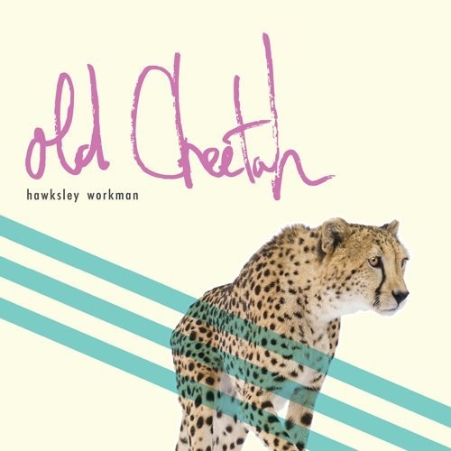 Hawksley Workman - Old Cheetah