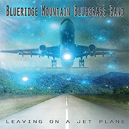 Blueridge Mountain Bluegrass Band - Leaving On A Jet Plane