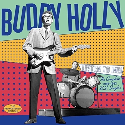 Buddy Holly - Listen To Me: Complete 1956-1962 Us Singles [Remastered]