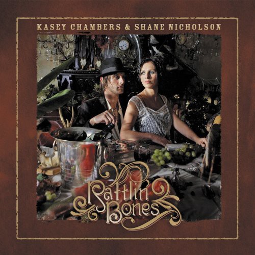Kasey Chambers & Shane Nicholson - Rattlin Bones