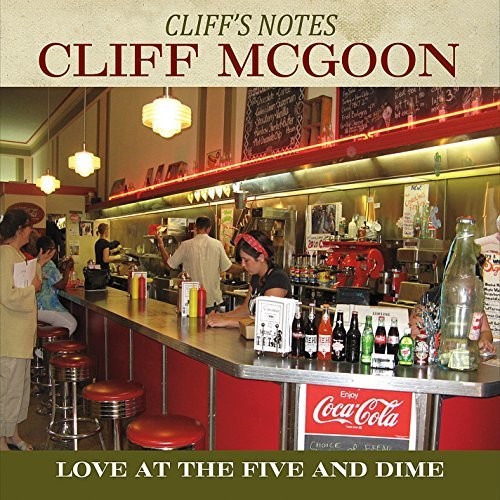 Cliff Mcgoon - Cliff's Notes: Love At The Five And Dime
