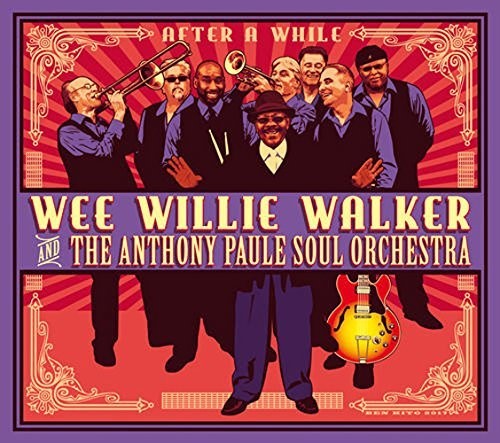 Wee Willie Walker And The Anthony Paule Soul Orchestra - After A While
