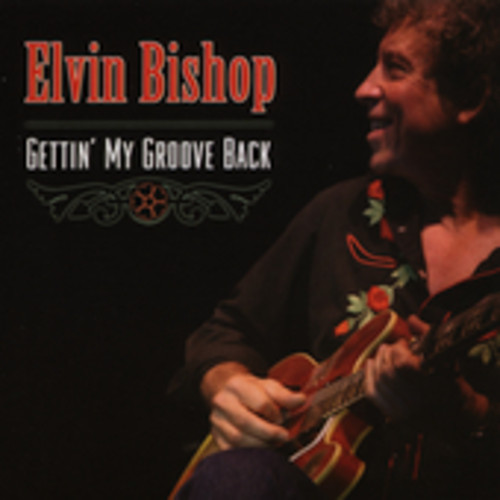 Elvin Bishop - Gettin My Groove Back
