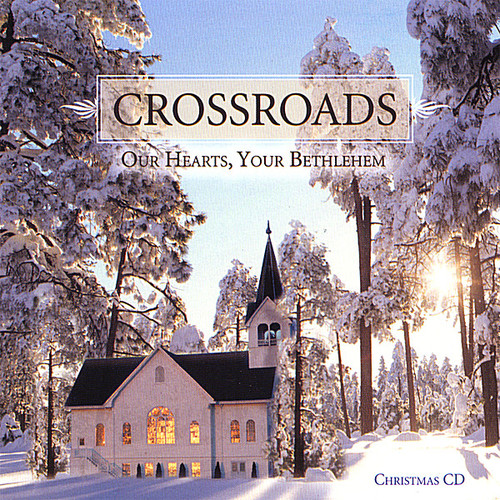 Crossroads - Our Hearts Your Bethlehem
