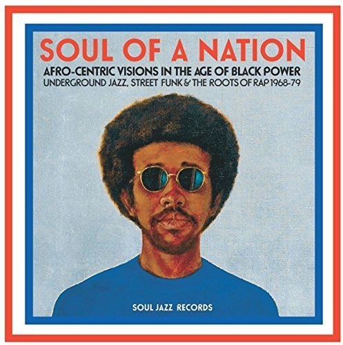 Soul Jazz Records Presents - Soul Of A Nation: Afro-centric Visions In The Age
