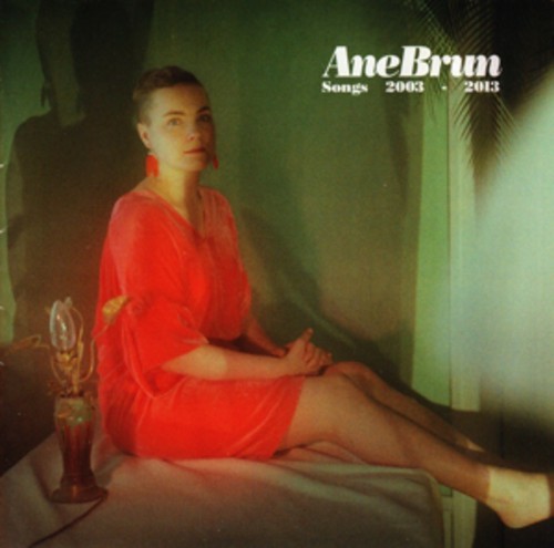 Ane Brun - Songs: 2003-2013 [Import]