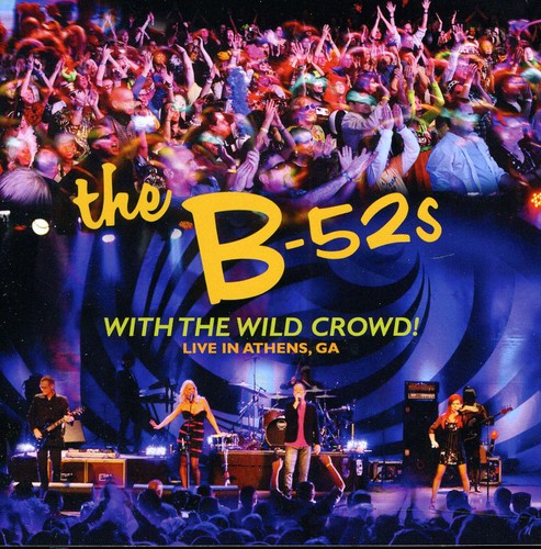 The B-52's - With the Wild Crowd: Live in Athens Ga