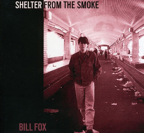 Bill Fox - Shelter from the Smoke