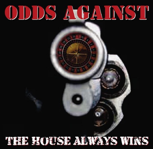 Odds Against - House Always Wins