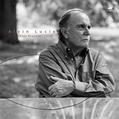 Alvin Lucier - Ever Present