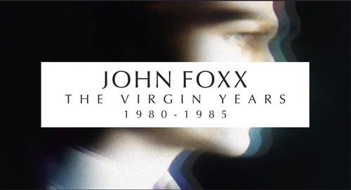 John Foxx - Virgin Years: 1980-1985