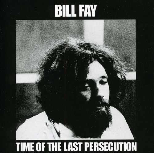 Bill Fay - Time Of The Last Persecution [Import]