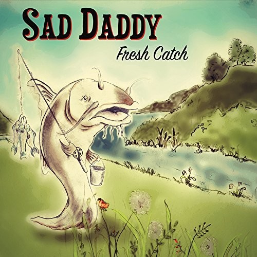 Sad Daddy - Fresh Catch